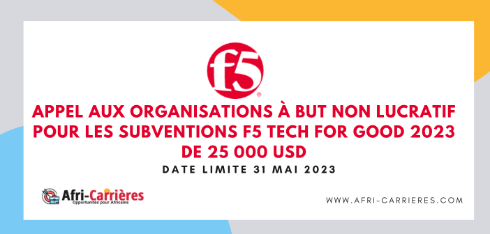 Appel aux organisations à but non lucratif pour les subventions F5 Tech for Good 2023 de 25 000 USD