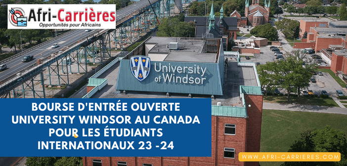Bourse d'entrée ouverte University Windsor au Canada pour les étudiants internationaux 23 -24