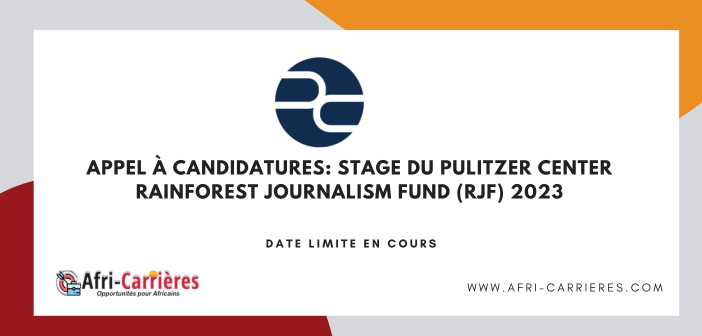 Appel à candidatures: Stage du Pulitzer Center Rainforest Journalism Fund (RJF) 2023