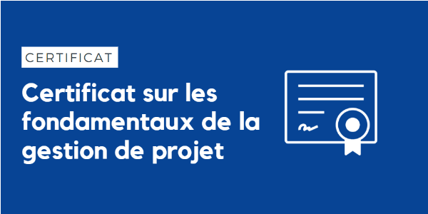 Certificat sur les fondamentaux de la gestion de projet