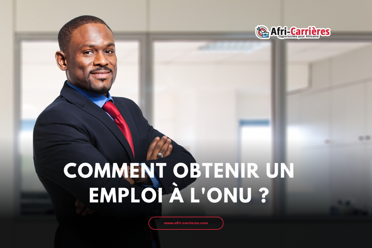 Comment obtenir un emploi à l'ONU