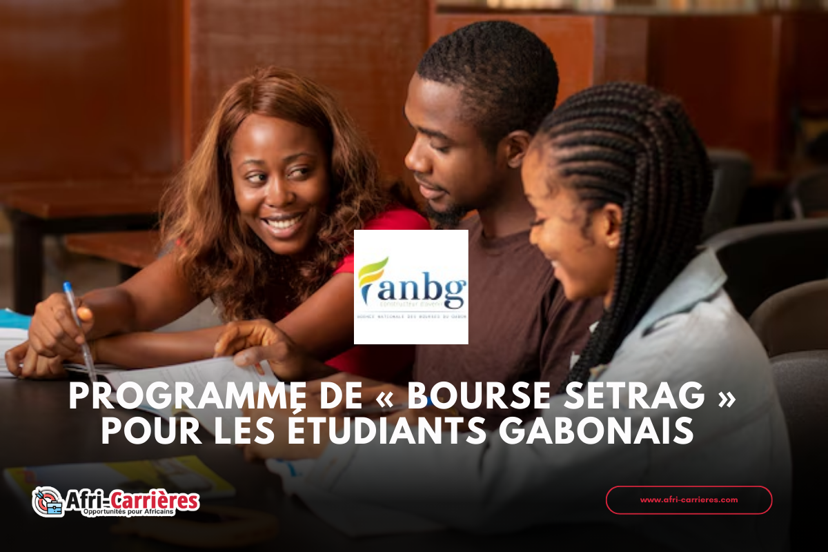 Programme de « Bourse SETRAG » pour les étudiants Gabonais