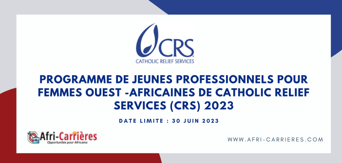 Programme de jeunes professionnels pour femmes ouest -Africaines de Catholic Relief Services (CRS) 2023