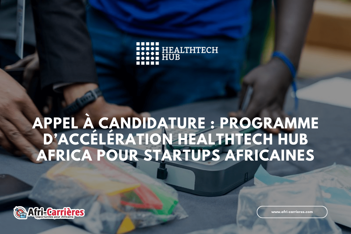 Appel à Candidature : Programme d’Accélération HealthTech Hub Africa 2025 pour startups africaines