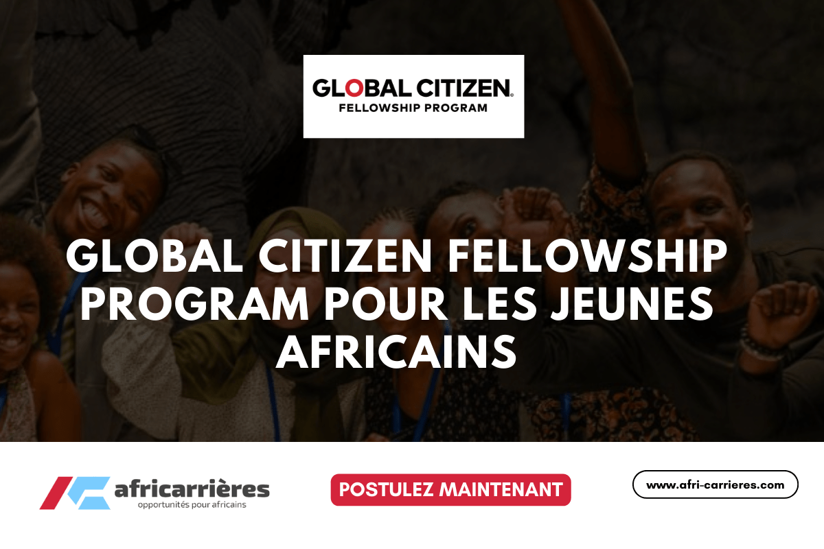 Global Citizen Fellowship Program 2025 pour les jeunes Africains