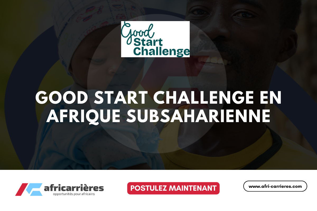 Postulez au Good Start Challenge 2025 en Afrique subsaharienne