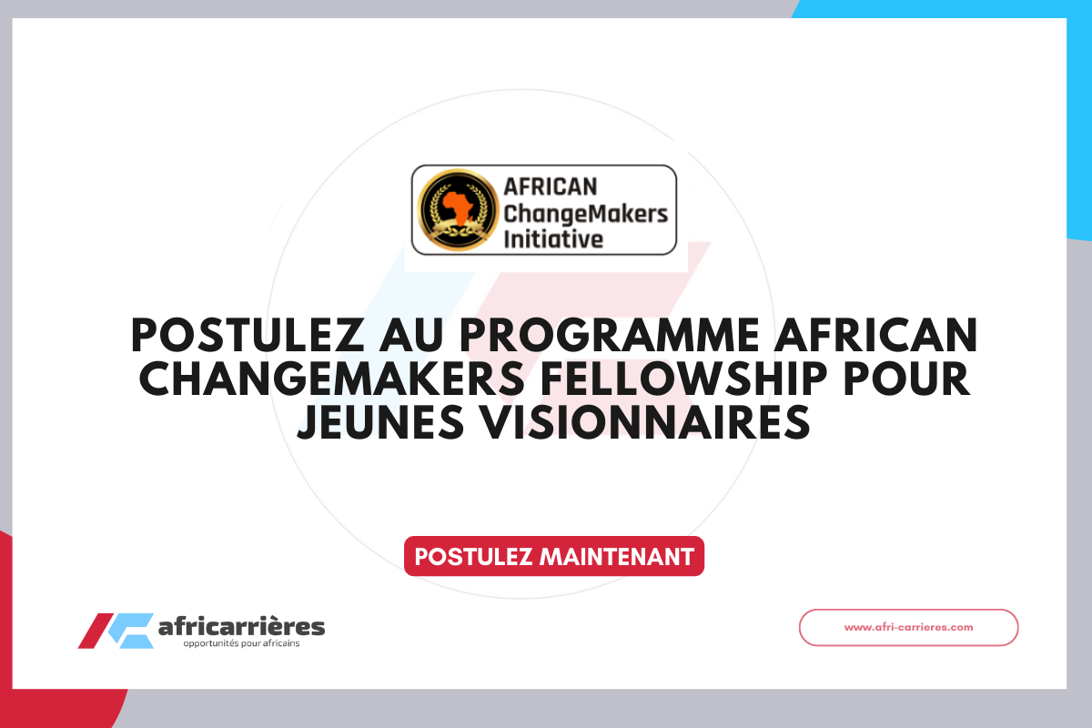 Postulez au Programme African Changemakers Fellowship 2025 pour jeunes visionnaires