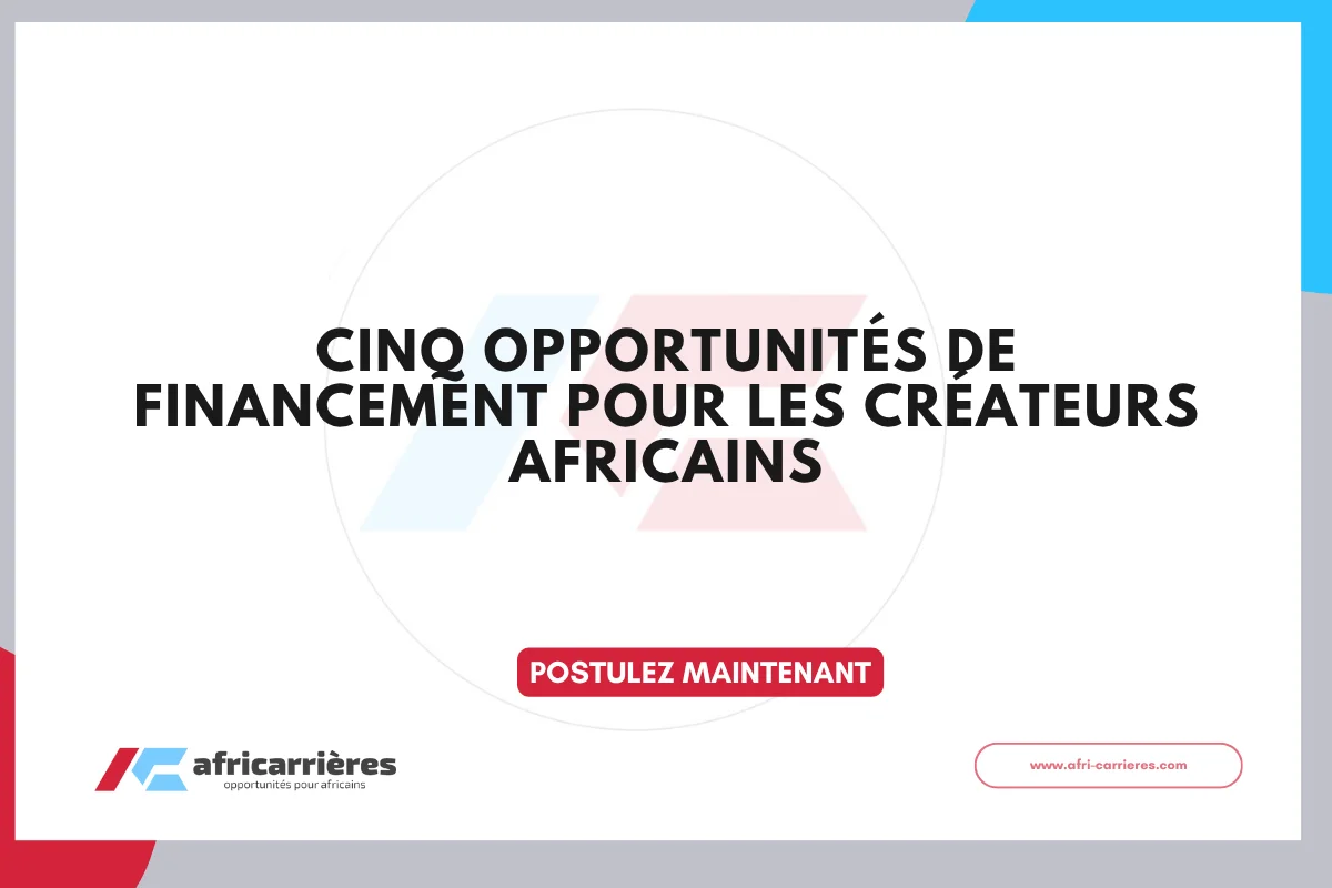 Cinq Opportunités de financement pour les créateurs africains