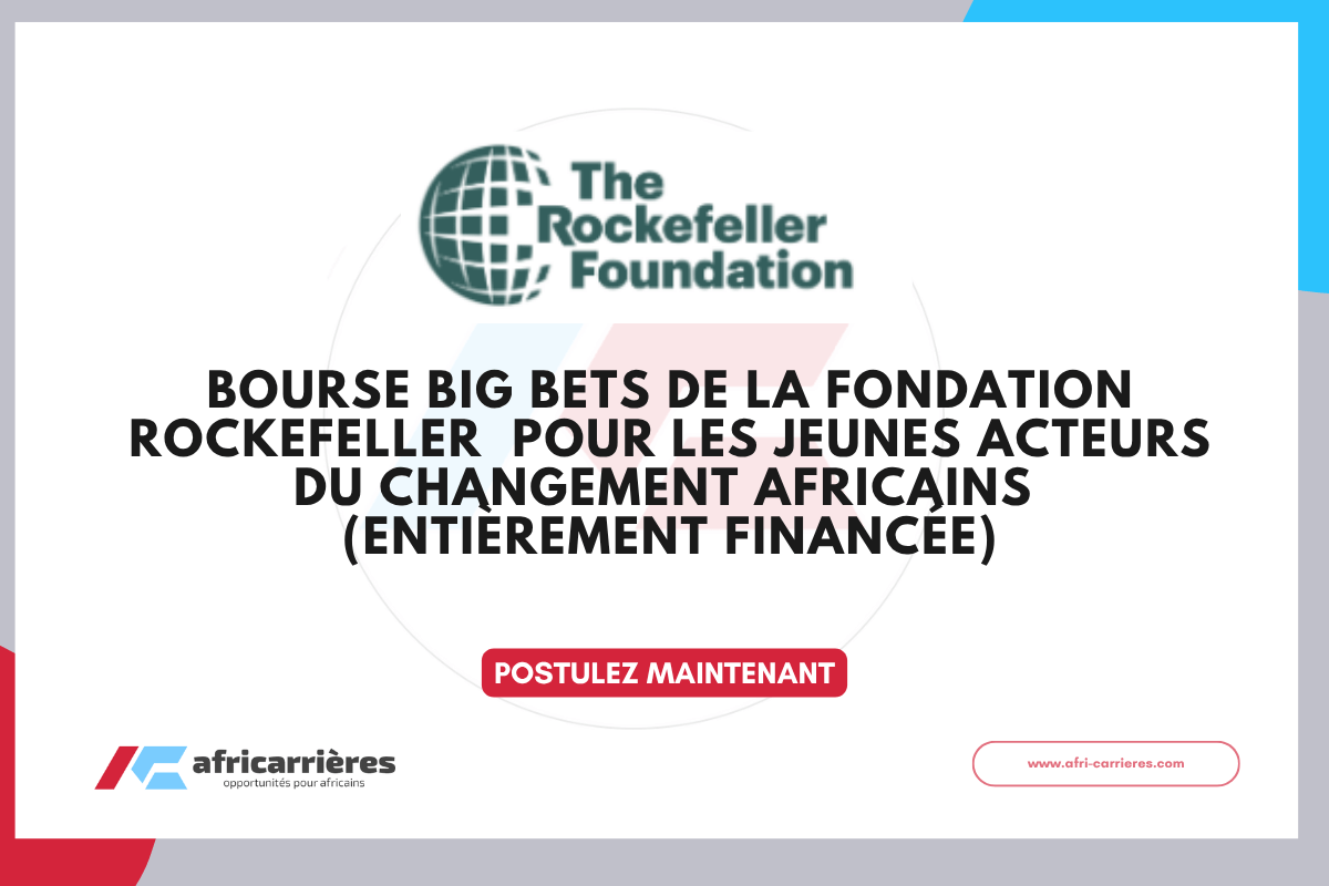 Bourse Big Bets de la Fondation Rockefeller 2026 pour les jeunes acteurs du changement africains (entièrement financée)