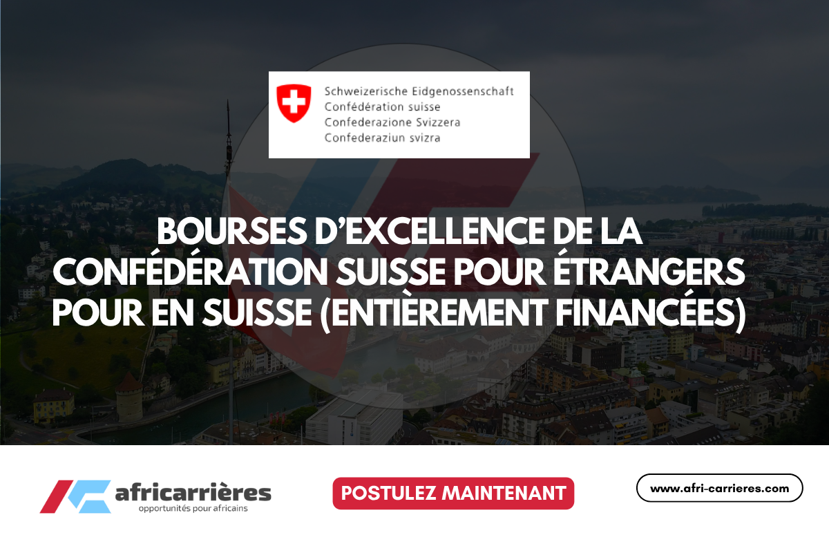 Bourses d’excellence de la Confédération suisse 2026 – 2027 étrangers pour en Suisse (entièrement financées)