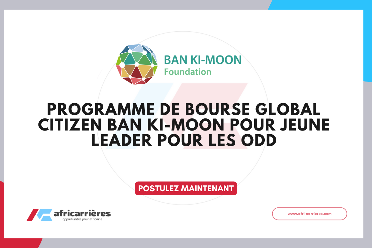 Programme de Bourse Global Citizen Ban Ki-moon 2026 – Devenez un jeune leader pour les ODD