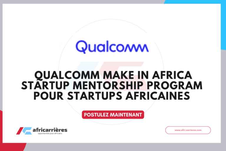 Appel à candidatures | Qualcomm Make in Africa Startup Mentorship Program 2026 pour startups africaines 6 Qualcomm Make in Africa Startup Mentorship Program pour startups africaines 2026