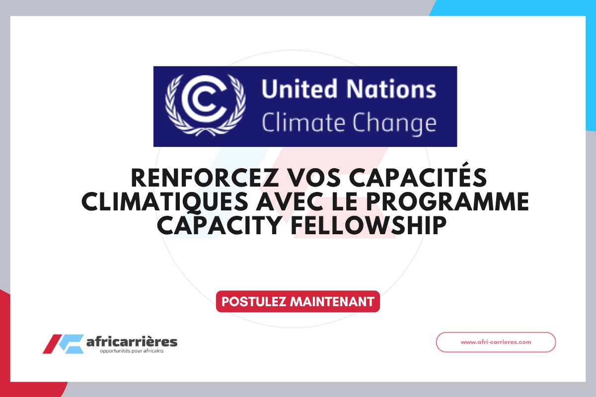 Opportunité exceptionnelle Renforcez vos capacités climatiques avec le programme CAPACITY Fellowship 2026 de la CCNUCC