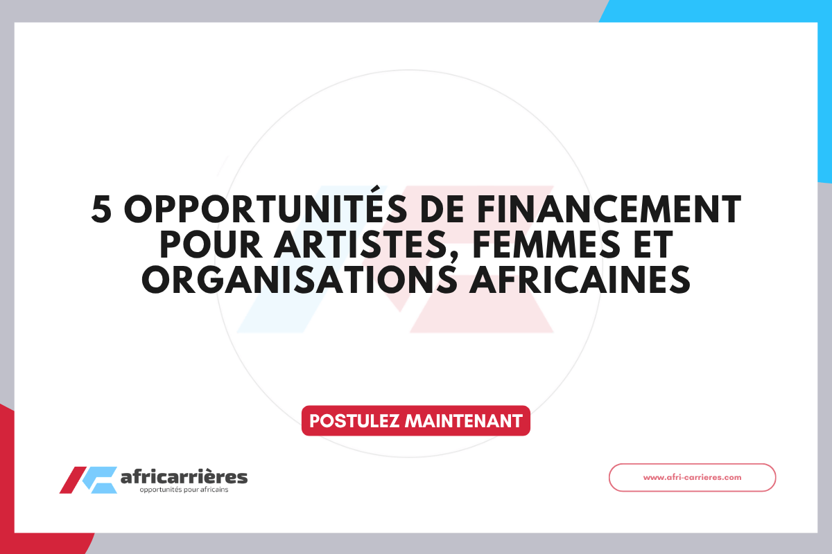5 Opportunités de financement Afrique 2026 pour artistes, femmes et organisations africaines