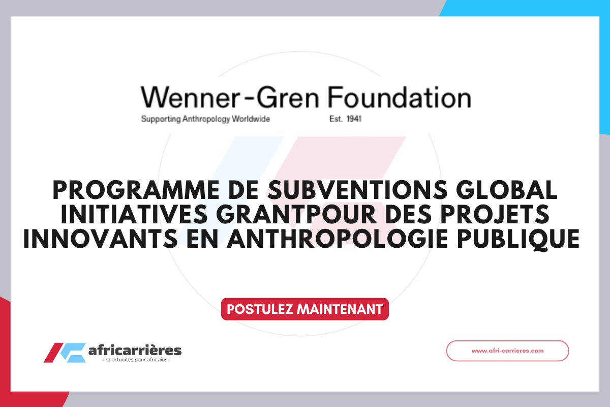 Programme de subventions Global Initiatives Grant 2026 pour des projets innovants en anthropologie publique 