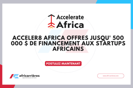 Le Programme Acceler8 Africa offres jusqu' 500 000 $ de financement aux startups africains