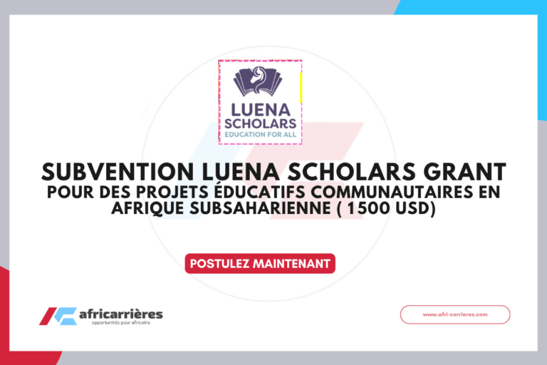 Subvention Luena Scholars Grant 2026 pour des projets éducatifs communautaires en Afrique subsaharienne ( 1 500 USD) 6 Subvention Luena Scholars Grant 2026 pour des projets éducatifs communautaires en Afrique subsaharienne ( 1 500 USD)