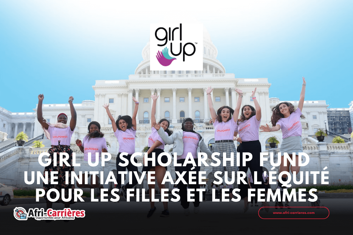 programme de bourses Girl Up - Girl Up Scholarship