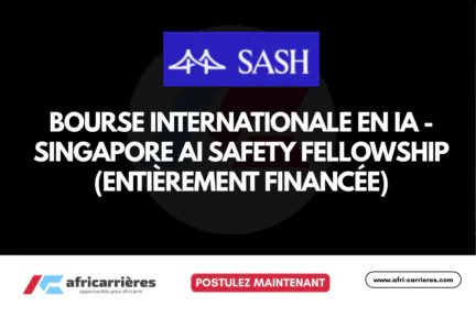 Bourse internationale en IA - Singapore AI Safety Fellowship 2026 (Entièrement financée)