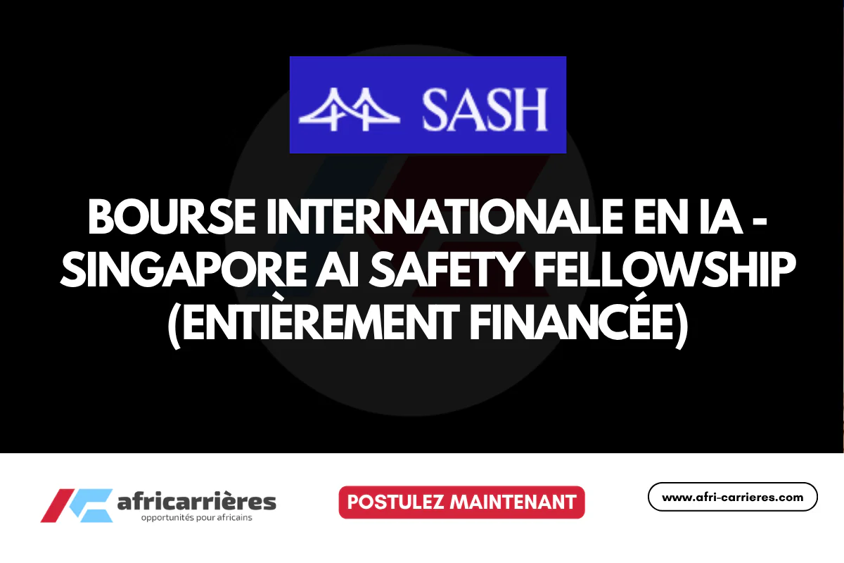 Bourse internationale en IA - Singapore AI Safety Fellowship 2026 (Entièrement financée)