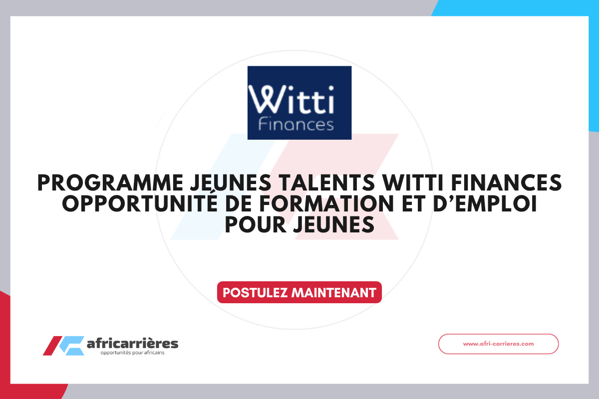 Programme Jeunes Talents WITTI Finances Opportunité de formation et d’emploi pour jeunes 2026