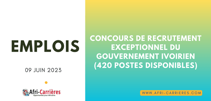 Concours de recrutement Exceptionnel du gouvernement ivoirien (420 postes disponibles)