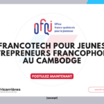 FrancoTech 2026 – Appel à candidatures pour jeunes entrepreneurs francophones au Cambodge