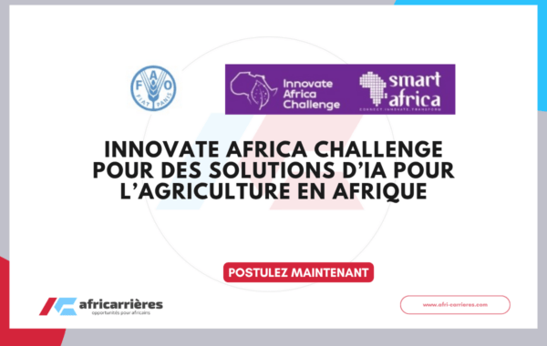 Innovate Africa Challenge Pour des solutions d’IA pour l’agriculture en Afrique 2026