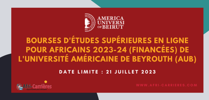 Bourses d'études supérieures en ligne pour africains 2023-24 (financées) de l'Université américaine de Beyrouth (AUB)