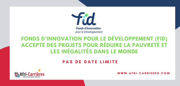 Fonds d’Innovation pour le Développement (FID) accepte des projets pour réduire la pauvreté et les inégalités dans le monde