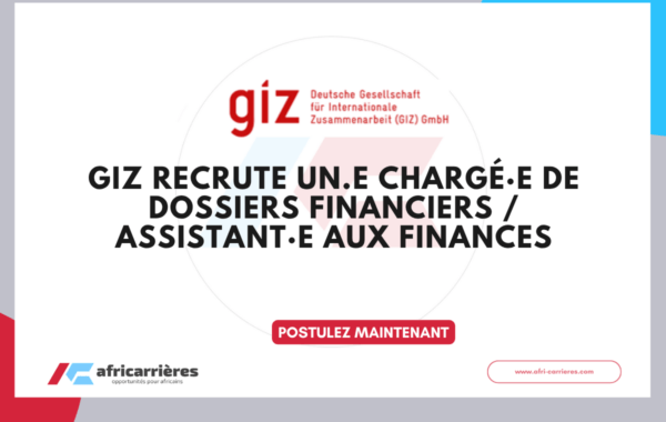 GIZ recrute un.e Chargé·e de dossiers financiers Assistant·e aux finances
