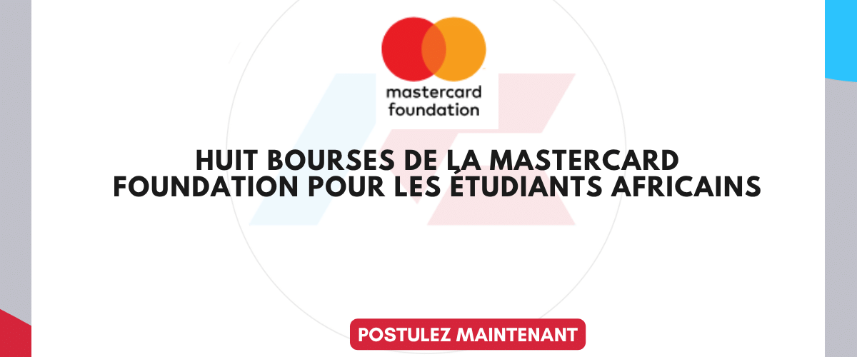 8 bourses de la Mastercard Foundation 2026-2027 pour les étudiants africains.