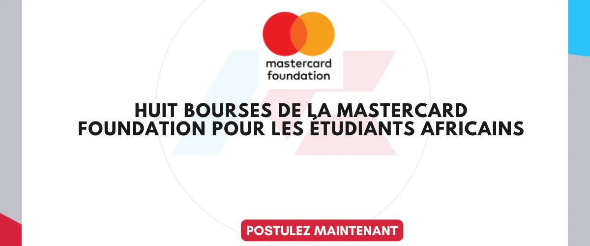 8 bourses de la Mastercard Foundation 2026-2027 pour les étudiants africains.