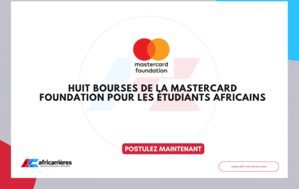 8 bourses de la Mastercard Foundation 2026-2027 pour les étudiants africains.
