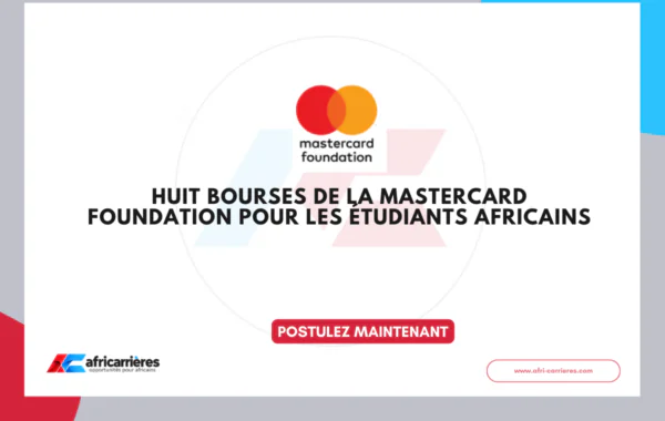 8 bourses de la Mastercard Foundation 2026-2027 pour les étudiants africains.