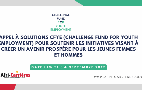 Appel a solutions CFYE Challenge Fund for Youth Employment pour soutenir les initiatives visant a creer un avenir prospere pour les jeunes femmes et hommes 1