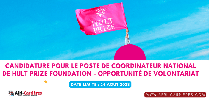Candidature pour le poste de coordinateur National de Hult Prize Foundation - OPPORTUNITé de volontariat
