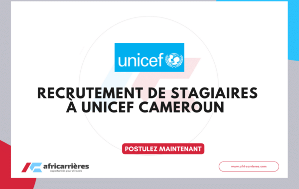 Stages UNICEF Cameroun pour 5 postes disponibles