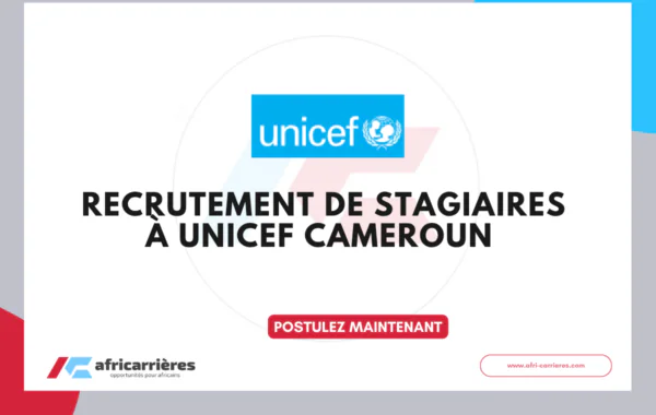 Stages UNICEF Cameroun pour 5 postes disponibles