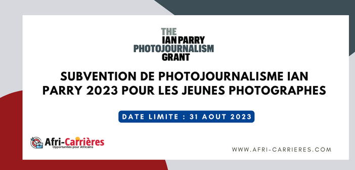 Subvention de photojournalisme Ian Parry 2023 pour les jeunes photographes