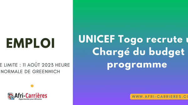 UNICEF Togo recrute un Charge du budget programme 1 1