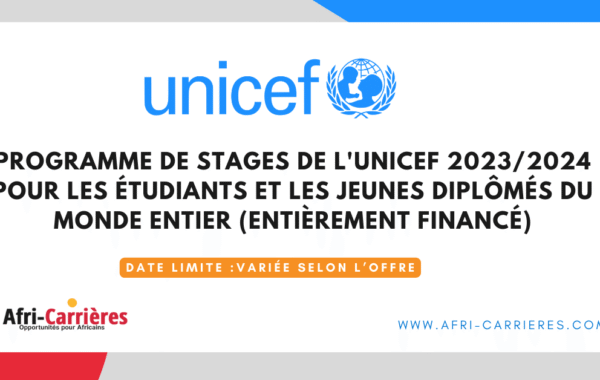 Programme de stages de lUNICEF 20232024 pour les etudiants et les jeunes diplomes du monde entier entierement finance 2