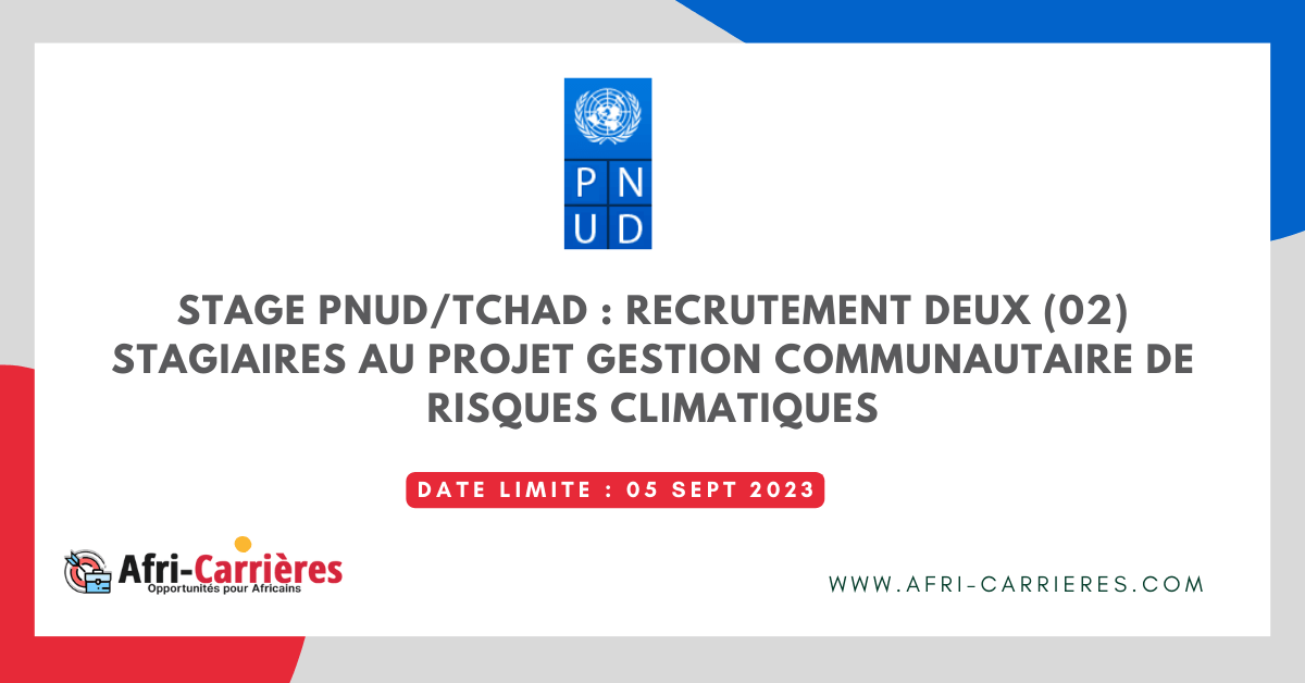Stage PNUD/Tchad : recrutement Deux (02) Stagiaires au Projet Gestion communautaire de Risques Climatiques