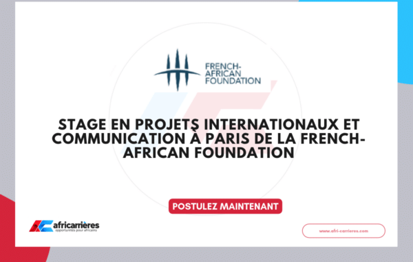 Stage en projets internationaux et communication à Paris de la French-African Foundation