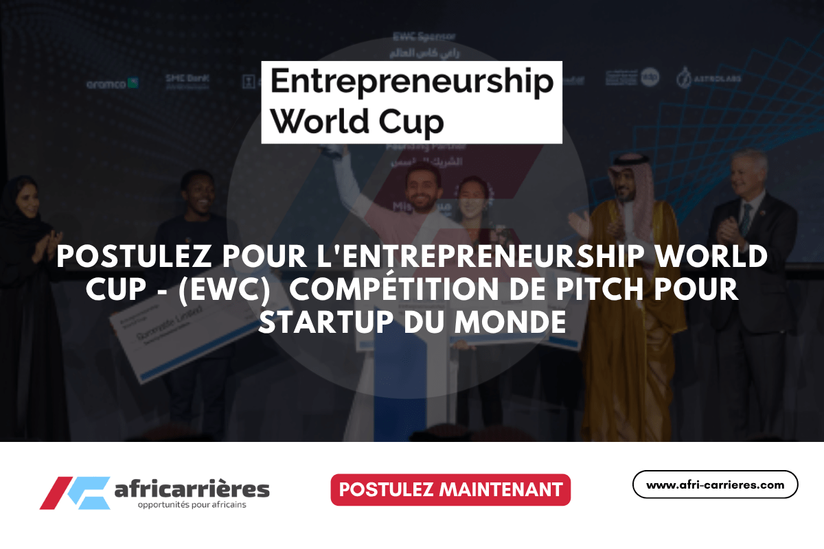 Postulez pour l'Entrepreneurship World Cup - (EWC) 2025 compétition de Pitch pour startup du monde