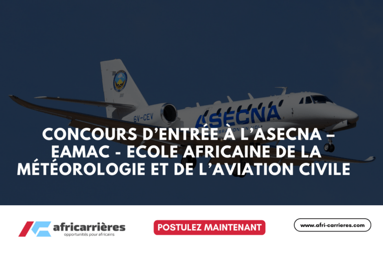 Candidatures ouvertes pour le Concours d’entrée à l’ASECNA – EAMAC - Ecole Africaine de la Météorologie et de l’Aviation Civile 2025 6 Concours ASECNA EAMAC