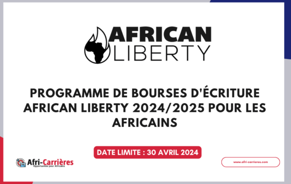 Programme de bourses decriture African Liberty 20242025 pour les Africains