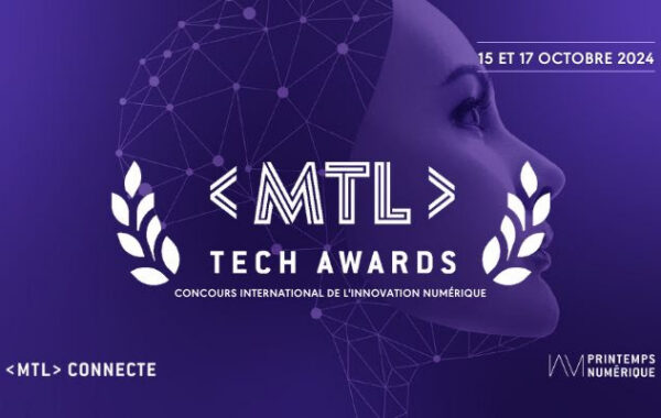 MTL Tech awards 2024 deposez votre candidature