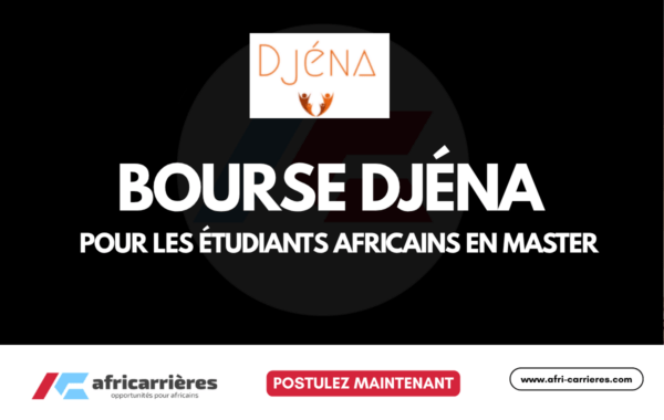 Bourse Djéna 2026-2027 pour les étudiants en Master pour africains