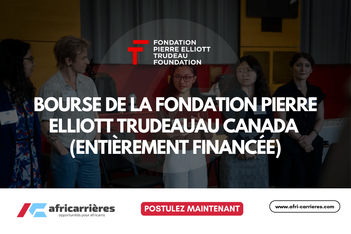 Bourse de la Fondation Pierre Elliott Trudeauau Canada (entièrement financée)